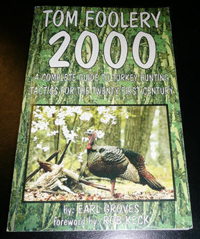 Tom Foolery 2000: A Complete Guide to Turkey Hunting Tactics for the Twenty-first Century