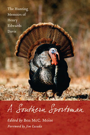 A Southern Sportsman: The Memoirs of Henry Edwards Davis